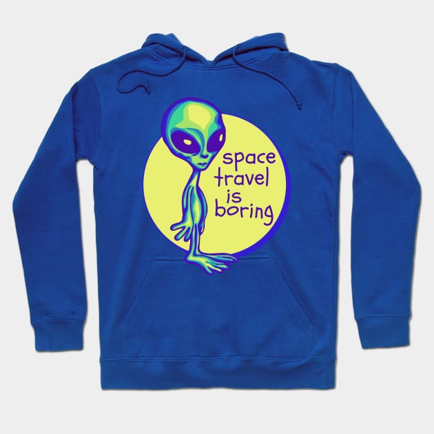 Space Travel Is Boring Hoodie by Slightly Unhinged